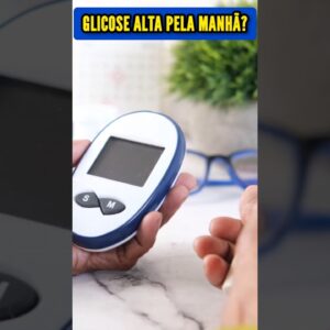 GLICOSE ALTA PELA MANHÃ? Como EVITAR O AÇÚCAR NO SANGUE ALTO! Por Que é Arriscado?