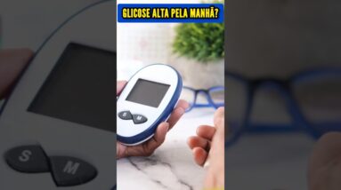 GLICOSE ALTA PELA MANHÃ? Como EVITAR O AÇÚCAR NO SANGUE ALTO! Por Que é Arriscado?