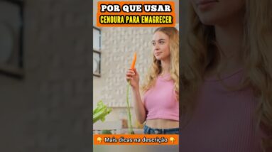 Por Que Usar CENOURA PARA EMAGRECER?