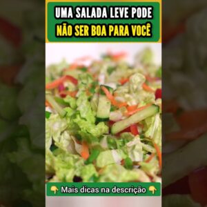 Salada Leve Pode NÃO SER BOA PARA VOCÊ!