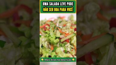 Salada Leve Pode NÃO SER BOA PARA VOCÊ!