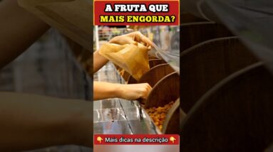 A FRUTA que MAIS ENGORDA?