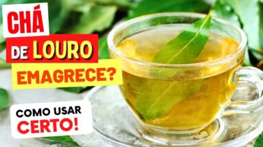 CHÁ DE LOURO EMAGRECE? Como Ajuda? Como Usar Certo?