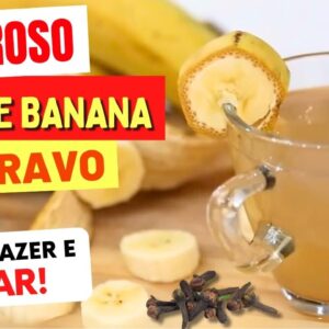 O Poderoso CHÁ DE BANANA COM CRAVO! Benefícios, Como Fazer Certo e Como Tomar