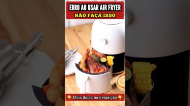 ERRO ao usar AIR FRYER