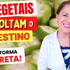 10 Vegetais que SOLTAM O INTESTINO - Como Usar e Dicas (contra prisão de ventre)