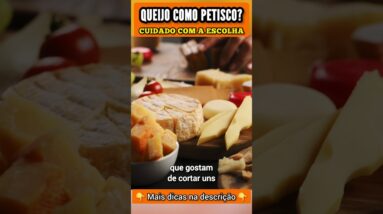 QUEIJO COMO PETISCO? Cuidado com a Escolha!