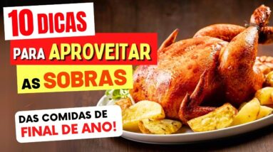 10 Dicas para APROVEITAR a COMIDA QUE SOBRA das Festas de Fim de Ano