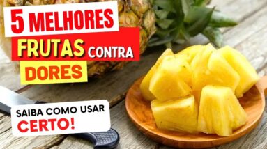 5 Melhores FRUTAS CONTRA DORES - Benefícios e Como Usar!