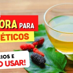 CHÁ DE AMORA para DIABÉTICOS - Benefícios e Como Usar