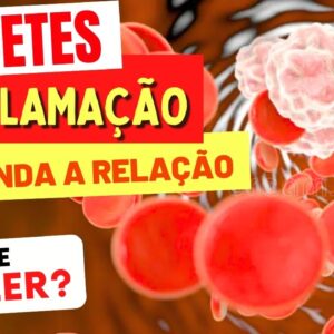 DIABETES e INFLAMAÇÃO - Entenda a Relação e O QUE FAZER!