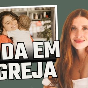 COMO VOLTAR À VIDA EM IGREJA (DEPOIS DE SER MÃE) com Fernanda Witwitzky |  Episódio 4