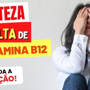 TRISTEZA e FALTA DE VITAMINA B12 - Entenda a Relação e O QUE FAZER!