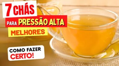 7 Melhores CHÁS PARA PRESSÃO ALTA - Benefícios, Como Preparar e Como Tomar