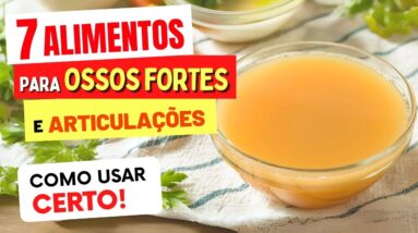7 Alimentos para OSSOS FORTES e ARTICULAÇÕES SAUDÁVEIS! (e Como Usar)