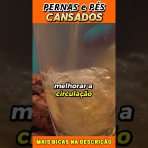 Bebida Natural para [Pernas e Pés CANSADOS]