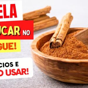 CANELA e AÇÚCAR NO SANGUE - Benefícios e Como Usar Certo!