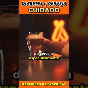 Diabetes e Cerveja [CUIDADO]