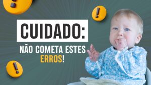 7 ERROS COMUNS NA INTRODUÇÃO ALIMENTAR