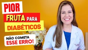 A PIOR FRUTA para DIABÉTICOS!  Cuidados e Dicas Importantes