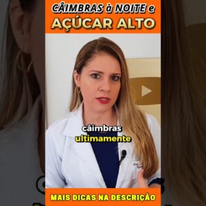 Câimbras à Noite e Açúcar Alto no no Sangue