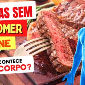 O Que ACONTECE com o SEU CORPO Após 30 DICAS SEM CARNE VERMELHA? (ou ao Diminuir o Consumo)