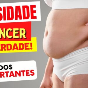 Obesidade e Câncer: Qual é a Relação Confirmada pela Ciência?